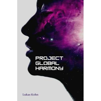 Project Global Harmony, Taschenbuch von Lukas Kohn, Epubli, 978-3-565-00394-5