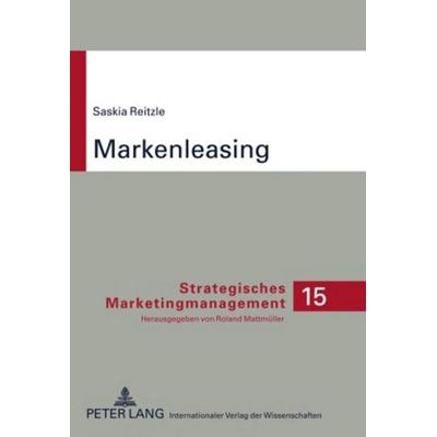 Markenleasing, Gebundene Ausgabe von Saskia Reitzle, Peter Lang GmbH, Internationaler Verlag der Wissenschaften, 978-3-631-59441-4