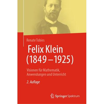 Felix Klein (1849–1925), Gebundene Ausgabe von Renate Tobies, Springer Berlin, 978-3-662-71213-9