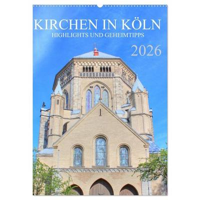 Kirchen in Köln - Highlights und Geheimtipps (Wandkalender 2026 DIN A2 hoch), CALVENDO Monatskalender