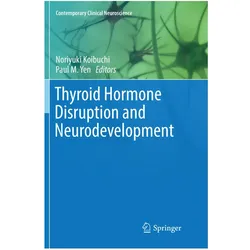 Thyroid Hormone Disruption and Neurodevelopment, Fachbücher von Noriyuki Koibuchi, Paul M. Yen