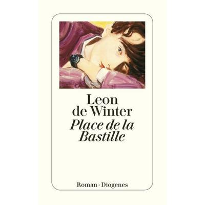 Place de la Bastille, Taschenbuch von Leon de Winter, Diogenes Verlag AG, 978-3-257-23669-9