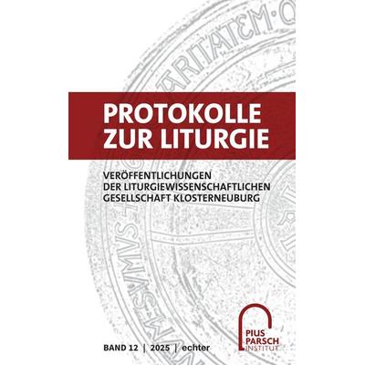 Protokolle zur Liturgie. Veröffentlichungen der Liturgiewissenschaftlichen... / Protokolle zur Liturgie, Taschenbuch von , Echter, 978-3-429-06791-5