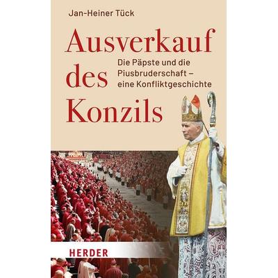 Ausverkauf des Konzils, Gebundene Ausgabe von Jan-Heiner Tück, Herder, 978-3-451-02671-3