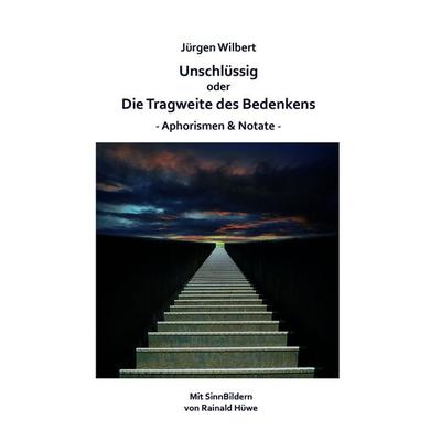 Unschlüssig oder Die Tragweite des Bedenkens, Taschenbuch von Jürgen Wilbert, Edition Virgines, 978-3-910246-42-3
