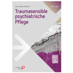 Traumasensible psychiatrische Pflege, Fachbücher von Anja Maria Reichel