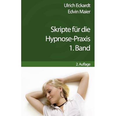Skripte für die Hypnose-Praxis, Taschenbuch von Edvin Maier,Eckardt Ulrich, BoD – Books on Demand, 978-3-8448-0403-4