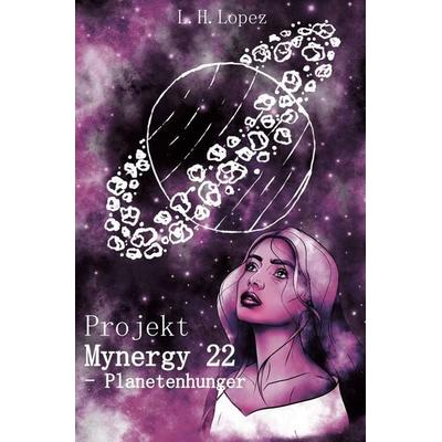 Projekt Mynergy 22, Taschenbuch von L. H. Lopez, Tolino media, 978-3-7592-3429-2