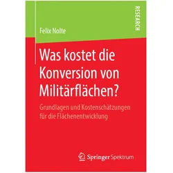 Was kostet die Konversion von Militärflächen?, Fachbücher von Felix Nolte