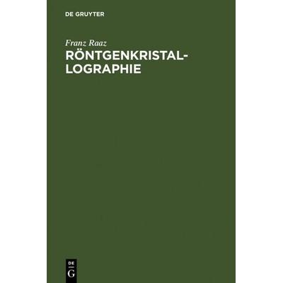 Röntgenkristallographie, Gebundene Ausgabe von Franz Raaz, De Gruyter, 978-3-11-003913-9