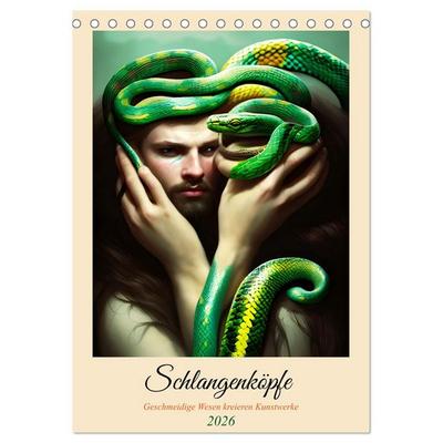 Schlangenköpfe Geschmeidige Wesen kreieren Kunstwerke (Tischkalender 2026 DIN A5 hoch), CALVENDO Monatskalender