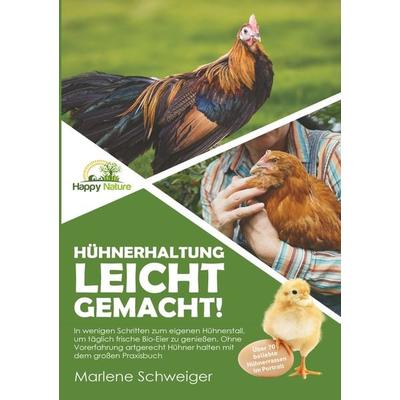 Hühnerhaltung leicht gemacht!, Taschenbuch von Marlene Schweiger, Tolino media, 978-3-7546-7140-5