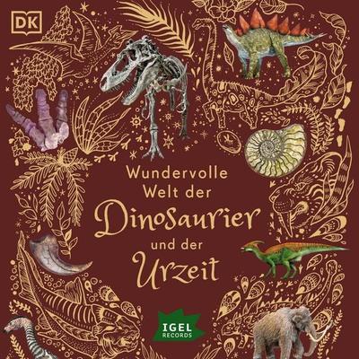 Wundervolle Welt der Dinosaurier und der Urzeit - Anusuya Chinsamy-Turan, Audio, 9783985211098