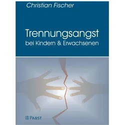 Trennungsangst bei Kindern und Erwachsenen, Fachbücher von Christian Fischer