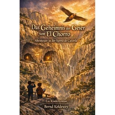 Das Geheimnis der Geier von El Chorro, Taschenbuch von Bernd Koldewey, Epubli, 978-3-565-55350-1