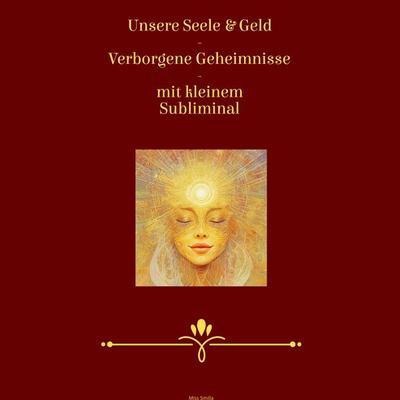 Unsere Seele & Geld - Verborgene Geheimnisse - mit kleinem Subliminal - Miss Smilla, Audio, 4070169257535