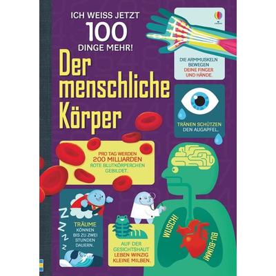 Ich weiß jetzt 100 Dinge mehr! Der menschliche Körper, Gebundene Ausgabe von Alex Frith,Minna Lacey,Jonathan Melmoth,Matthew Oldham, Usborne,