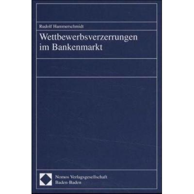 Wettbewerbsverzerrungen im Bankenmarkt, Gebundene Ausgabe von Rudolf Hammerschmidt, Nomos, 978-3-7890-6568-2