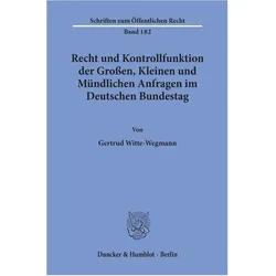 Recht und Kontrollfunktion der Grossen, Kleinen und Mündlichen Anfragen im Deutschen Bundestag, Fachbücher von Gertrud Witte-Wegmann