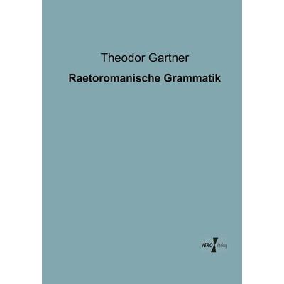 Raetoromanische Grammatik, Taschenbuch von Theodor Gartner, BoD - Books on Demand, 978-3-95610-083-3