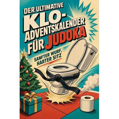 Der ultimative Klo-Adventskalender für Judoka, Taschenbuch von Lily Meier, Tiptop, 978-3-696-11329-2