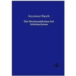 Die Herzkrankheiten bei Arteriosclerose, Fachbücher von Seymour Basch
