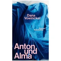 Anton und Alma, Belletristik von Dana Vowinckel