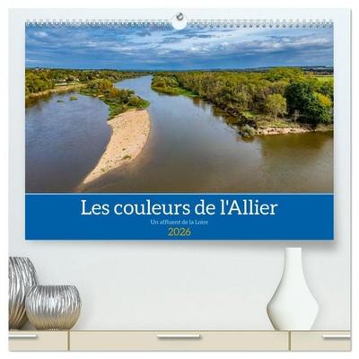Les couleurs de l'Allier - Un affluent la Loire (Calendrier mural 2026 DIN A2 vertical) calendrier de bureau