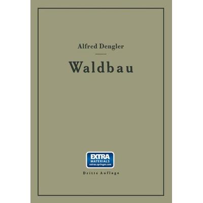 Waldbau auf ökologischer Grundlage Ein Lehr- und Handbuch, Taschenbuch von Alfred Dengler, Springer Berlin, 978-3-642-98729-8