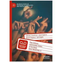 Pop Cultures and Ecstatic States of the Body Since World War II, Fachbücher von Olaf Stieglitz, Robert Kristoff Kerl, Detlef Siegfried, Robert P. Stephens