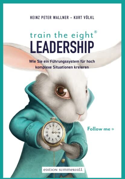 Wallner, Heinz Peter - train the eight Leadership: Wie Sie ein Führungssystem für hoch komplexe Situationen kreieren - Preis vom 30.09.2026 09:01:18 h