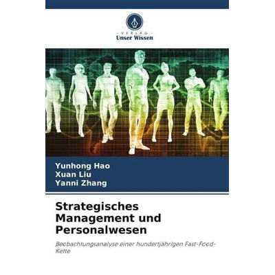 Strategisches Management und Personalwesen, Taschenbuch von Yunhong Hao,Xuan Liu,Yanni Zhang, Verlag Unser Wissen, 978-620-6-45032-0