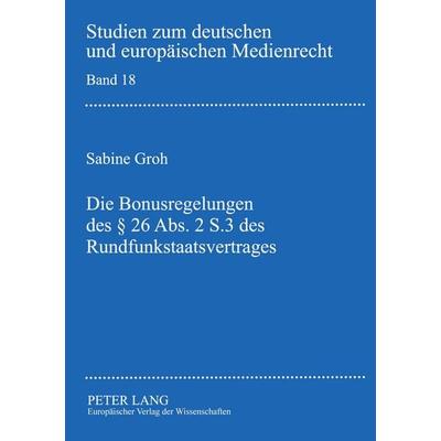 Die Bonusregelungen des §26 Abs. 2 S. 3 des Rundfunkstaatsvertrages, Taschenbuch von Sabine Groh, Peter Lang GmbH, Internationaler Verlag der