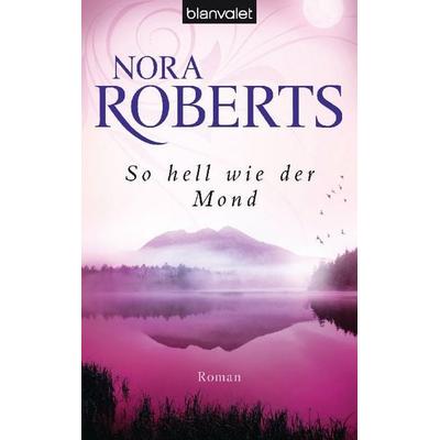 So hell wie der Mond, Taschenbuch von Nora Roberts, Blanvalet