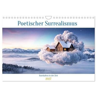Poetischer Surrealismus - Innehalten in der Zeit (Wandkalender 2027 DIN A4 quer), CALVENDO Monatskalender