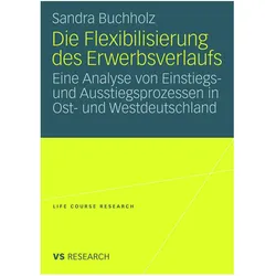 Die Flexibilisierung des Erwerbsverlaufs, Fachbücher von Sandra Buchholz