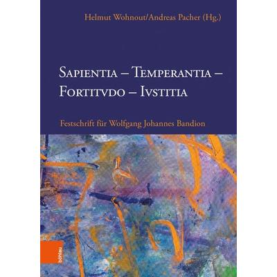 Sapientia, Temperantia, Fortitvdo, Ivstitia, Gebundene Ausgabe von , Böhlau Verlag, 978-3-205-21062-7