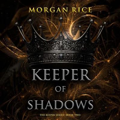 Keeper of Shadows (The Keeper Series—Book Two) - Morgan Rice, Audio, 9798261403630