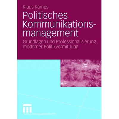 Politisches Kommunikationsmanagement, Taschenbuch von Klaus Kamps, VS Verlag für Sozialwissenschaften