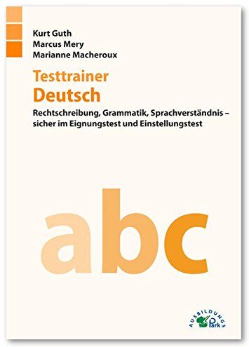 Kurt Guth - Testtrainer Deutsch: Rechtschreibung, Grammatik, Sprachverständnis - sicher im Eignungstest und Einstellungstest - Preis vom 11.10.2026 15:43:13 h