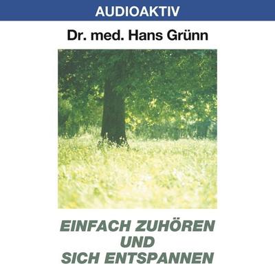 Einfach zuhören und sich entspannen - Hans Grünn, Audio, 4018449032076