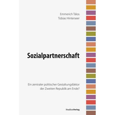 Tálos, E: Sozialpartnerschaft, Gebundene Ausgabe von Emmerich Tálos,Tobias Hinterseer, StudienVerlag, 978-3-7060-5670-0