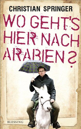 Christian Springer - Wo geht's hier nach Arabien? - Preis vom 30.09.2026 09:01:18 h