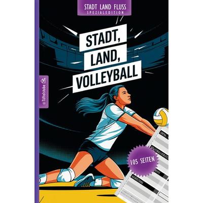 Stadt, Land, Volleyball - 105 Seiten - Stadt-Land-Fluss-Spezialedition für Volleyballspieler, Taschenbuch von Tüftelstube Creative, Tüftelstube,