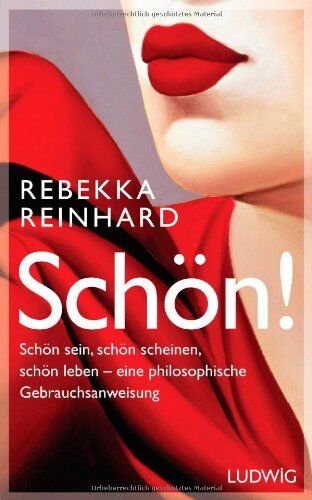 Rebekka Reinhard - SCHÖN!: Schön sein, schön scheinen, schön leben - eine philosophische Gebrauchsanweisung - Preis vom 09.10.2026 07:28:09 h