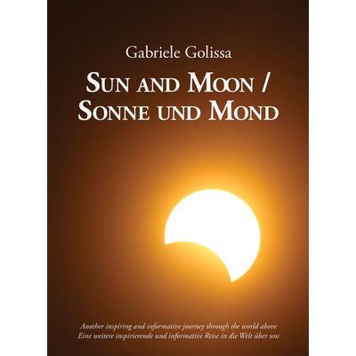 Sun and Moon / Sonne und Mond, Gebundene Ausgabe von Gabriele Golissa, Tian Books, 978-0-9989432-3-7
