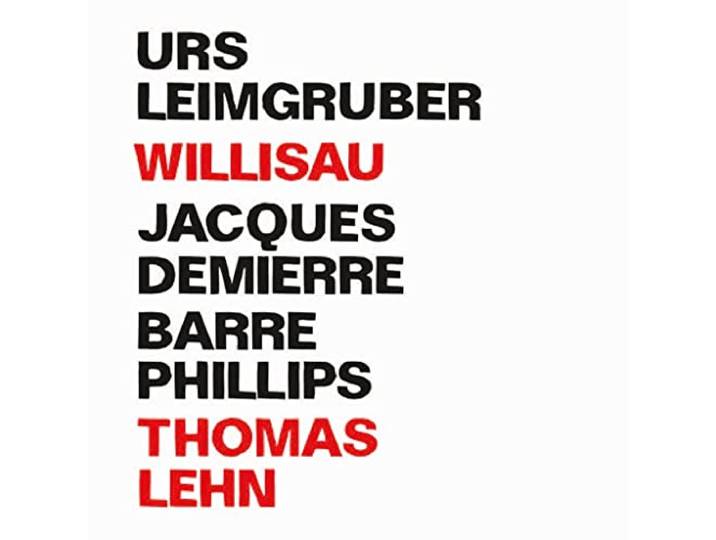 Leimgruber, Urs, Jacques Demierre, Barre Phillips, - Willisau