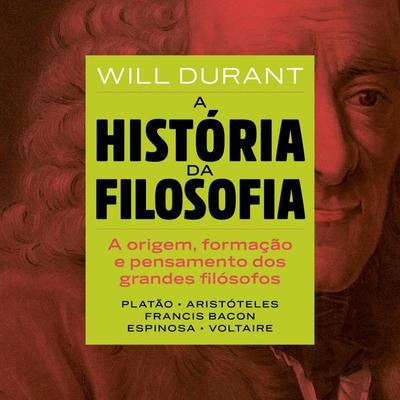 A história da filosofia Volume 1: De Platão a Voltaire - Will Durant, Audio, 9789178754212