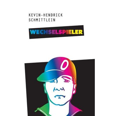 Wechselspieler, Gebundene Ausgabe von Kevin-Hendrick Schmittlein, Tredition, 978-3-7439-5295-9