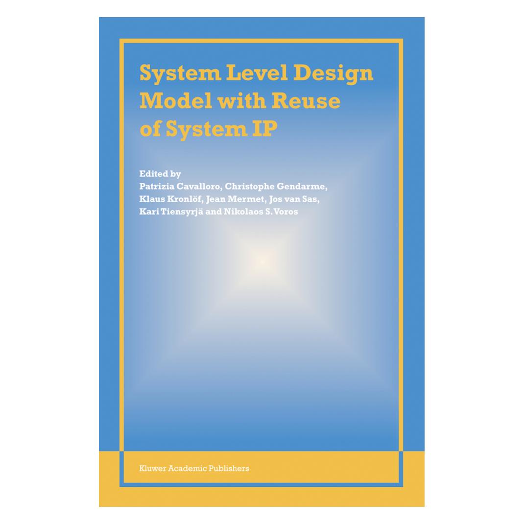 Springer System Level Design Model with Reuse of System IP (Englisch, Softcover, Christophe Gendarme, J. van Sas, Jean Mermet, Kari Tiensyrjä, Klaus Kronlöf, Nikolaos Voros, Patrizia Cavalloro) (55381210)